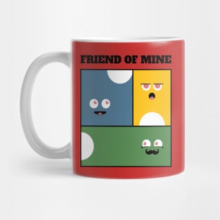 Friend of mine Mug